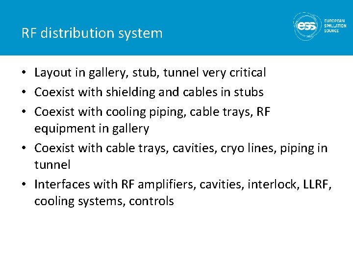 RF distribution system • Layout in gallery, stub, tunnel very critical • Coexist with