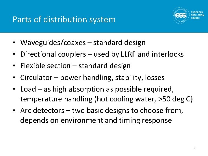 Parts of distribution system Waveguides/coaxes – standard design Directional couplers – used by LLRF