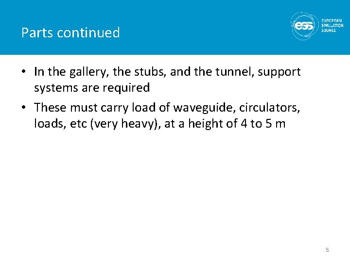 Parts continued • In the gallery, the stubs, and the tunnel, support systems are