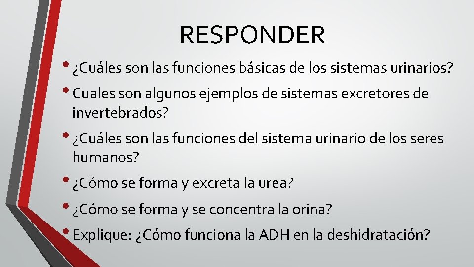 RESPONDER • ¿Cuáles son las funciones básicas de los sistemas urinarios? • Cuales son