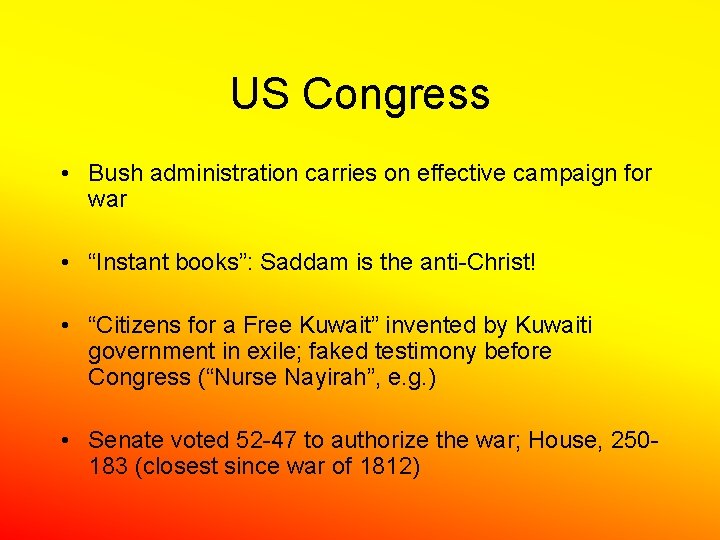 US Congress • Bush administration carries on effective campaign for war • “Instant books”: