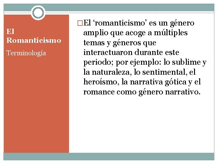 �El ‘romanticismo’ es un género El Romanticismo Terminología amplio que acoge a múltiples temas