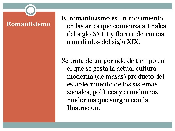 Romanticismo El romanticismo es un movimiento en las artes que comienza a finales del