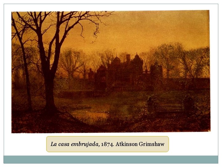 La casa embrujada, 1874. Atkinson Grimshaw 