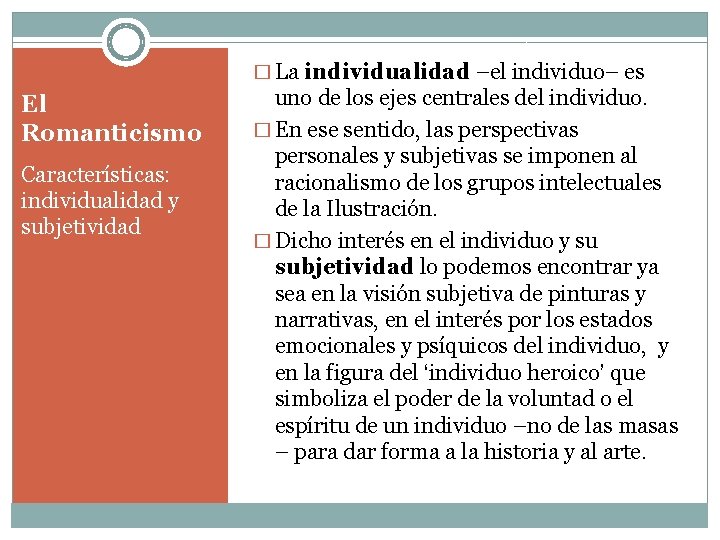 � La individualidad –el individuo– es El Romanticismo Características: individualidad y subjetividad uno de