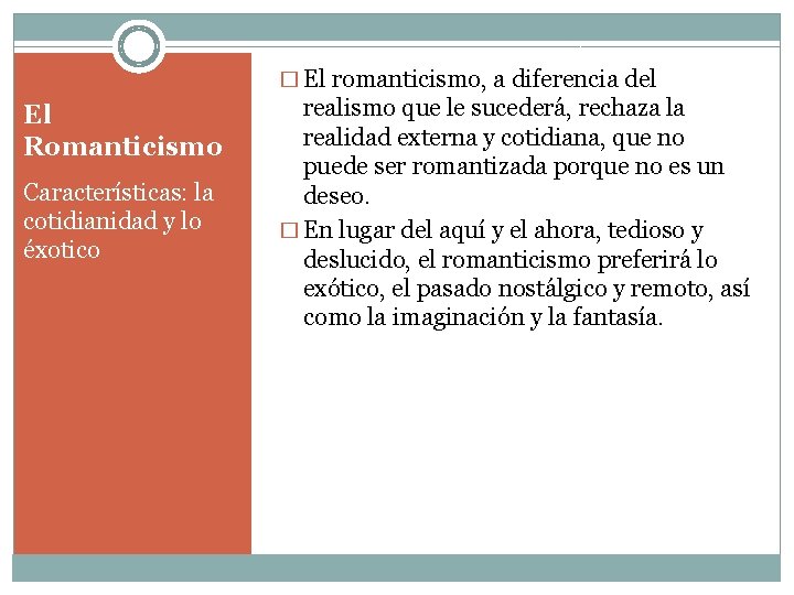 � El romanticismo, a diferencia del El Romanticismo Características: la cotidianidad y lo éxotico