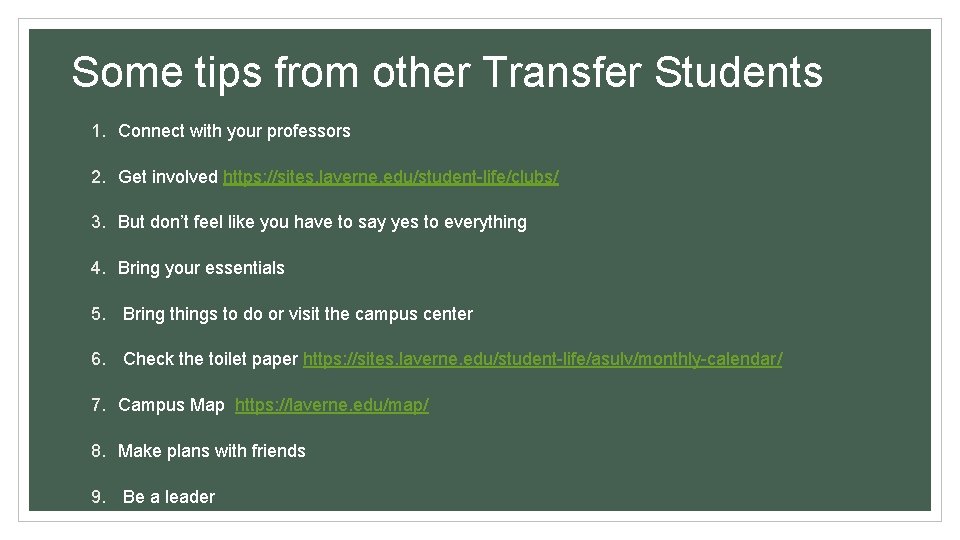 Some tips from other Transfer Students 1. Connect with your professors 2. Get involved