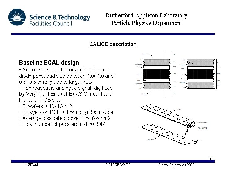 Rutherford Appleton Laboratory Particle Physics Department CALICE description Baseline ECAL design • Silicon sensor
