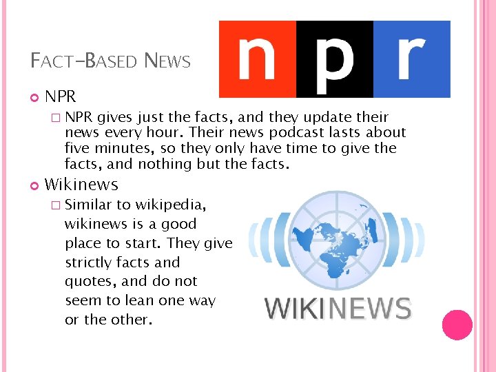 FACT-BASED NEWS NPR � NPR gives just the facts, and they update their news