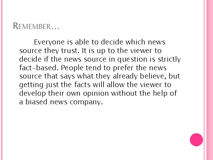 REMEMBER… Everyone is able to decide which news source they trust. It is up