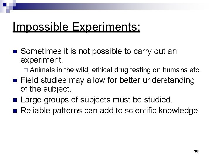 Impossible Experiments: n Sometimes it is not possible to carry out an experiment. ¨