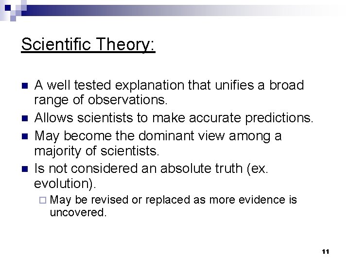 Scientific Theory: n n A well tested explanation that unifies a broad range of