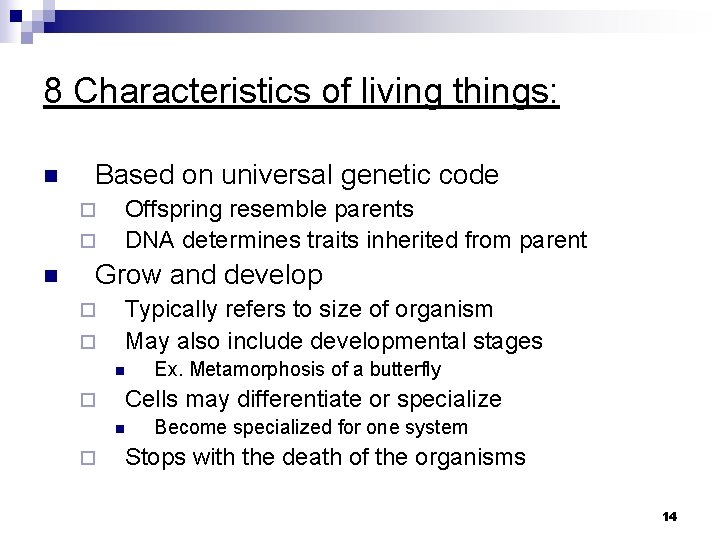 8 Characteristics of living things: n Based on universal genetic code ¨ ¨ n