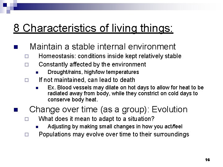 8 Characteristics of living things: Maintain a stable internal environment n Homeostasis: conditions inside