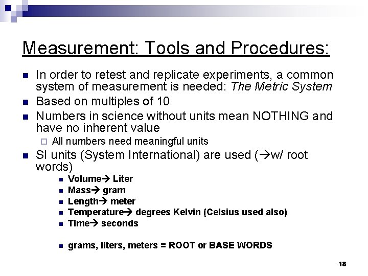 Measurement: Tools and Procedures: n n n In order to retest and replicate experiments,
