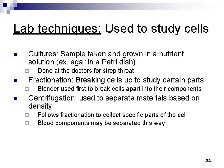 Lab techniques: Used to study cells n Cultures: Sample taken and grown in a