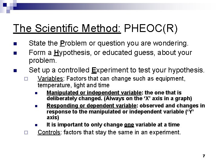 The Scientific Method: PHEOC(R) State the Problem or question you are wondering. Form a