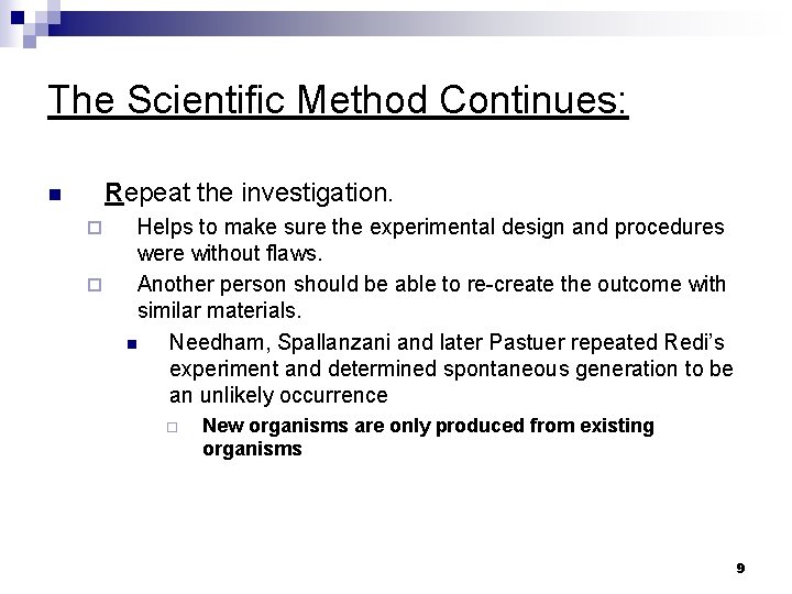 The Scientific Method Continues: Repeat the investigation. n ¨ ¨ Helps to make sure