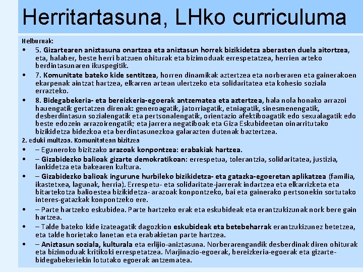 Herritartasuna, LHko curriculuma Helburuak: • • • 5. Gizartearen aniztasuna onartzea eta aniztasun horrek