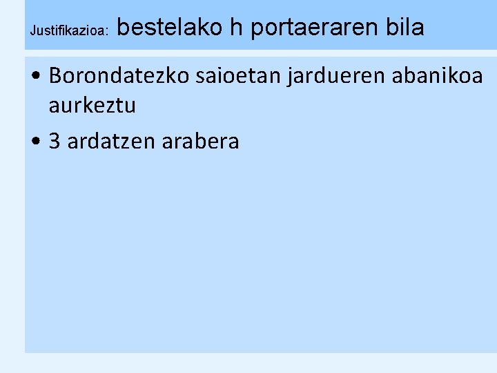 Justifikazioa: bestelako h portaeraren bila • Borondatezko saioetan jardueren abanikoa aurkeztu • 3 ardatzen