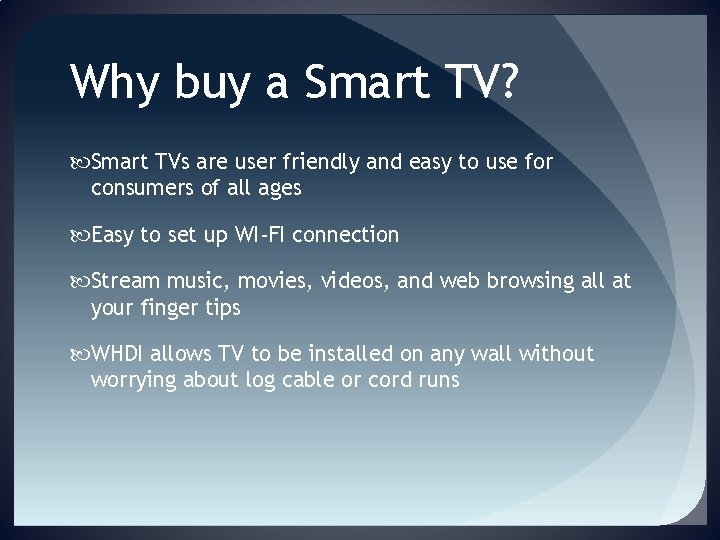 Why buy a Smart TV? Smart TVs are user friendly and easy to use