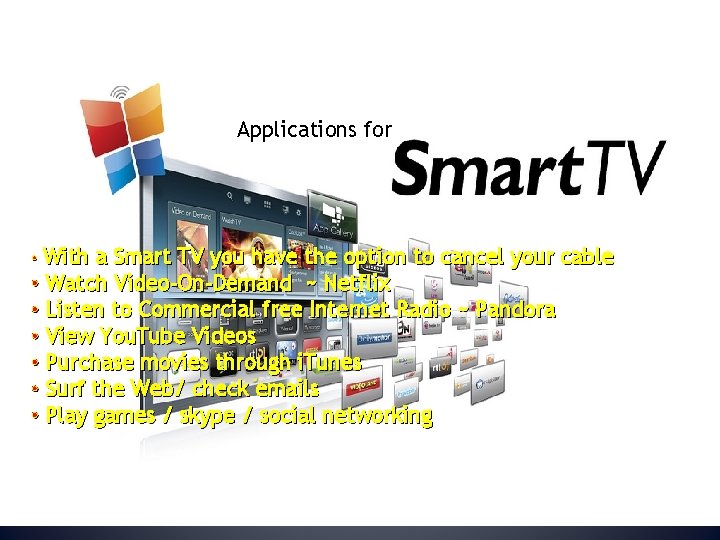 Wireless Technology in TVs Applications for • With a Smart TV you have the