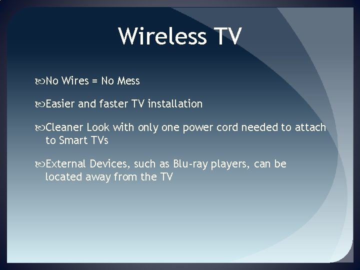 Wireless TV No Wires = No Mess Easier and faster TV installation Cleaner Look