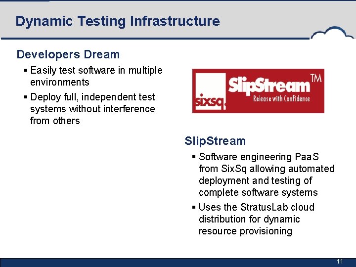 Dynamic Testing Infrastructure Developers Dream § Easily test software in multiple environments § Deploy