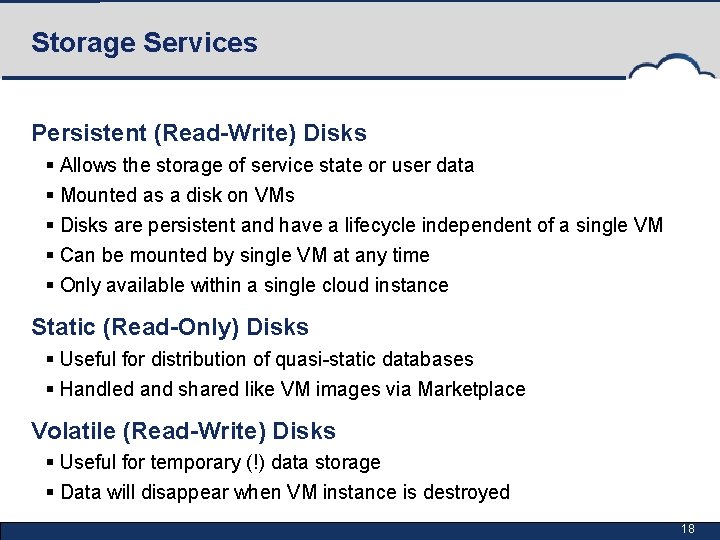 Storage Services Persistent (Read-Write) Disks § Allows the storage of service state or user