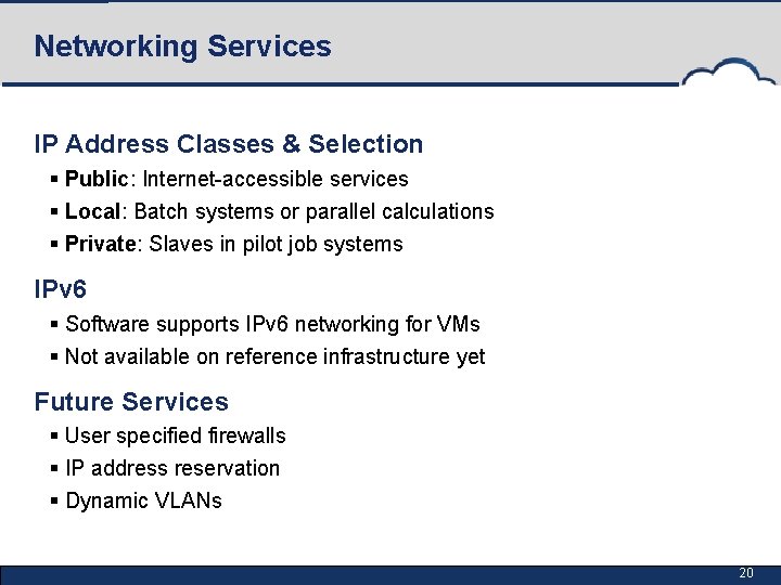 Networking Services IP Address Classes & Selection § Public: Internet-accessible services § Local: Batch