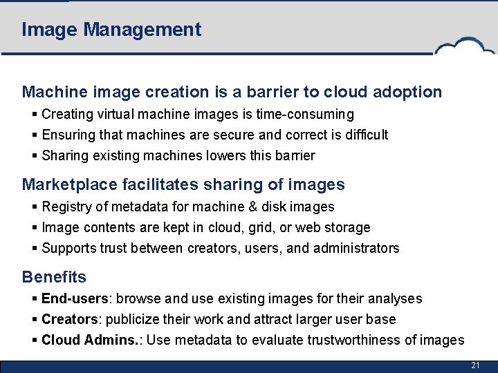 Image Management Machine image creation is a barrier to cloud adoption § Creating virtual