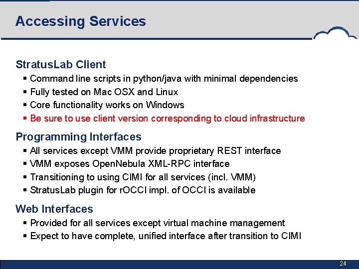 Accessing Services Stratus. Lab Client § Command line scripts in python/java with minimal dependencies