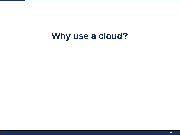 Why use a cloud? 4 