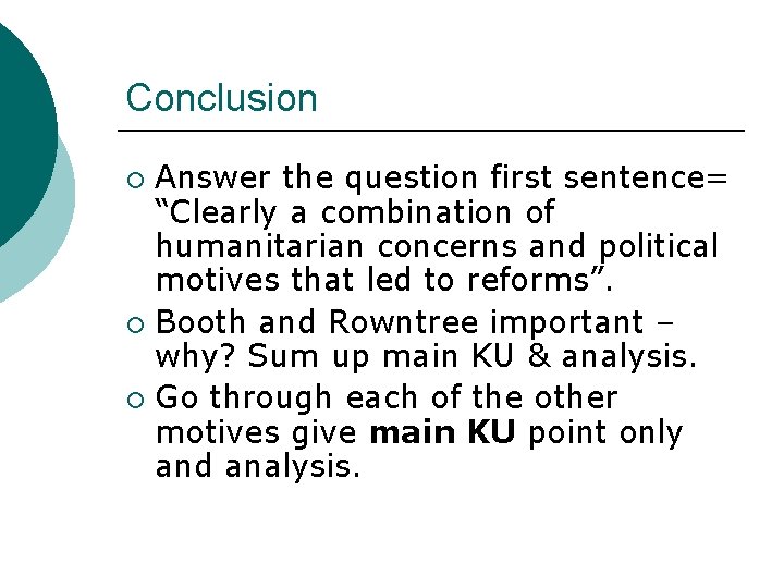 Conclusion Answer the question first sentence= “Clearly a combination of humanitarian concerns and political