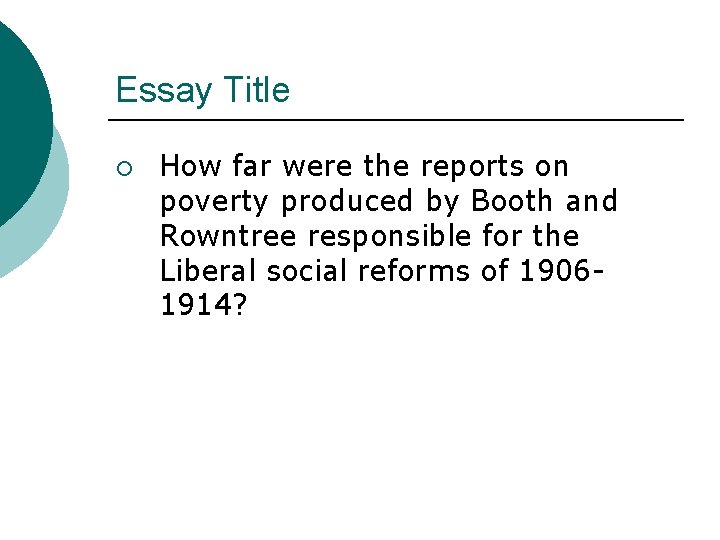 Essay Title ¡ How far were the reports on poverty produced by Booth and