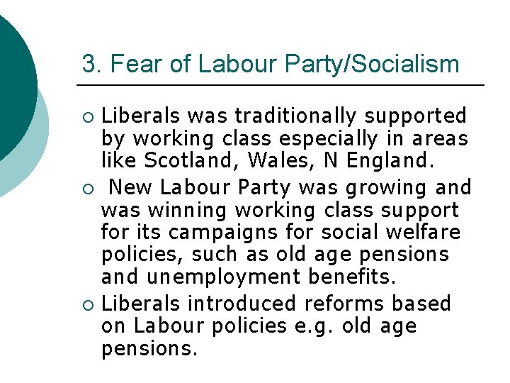 3. Fear of Labour Party/Socialism Liberals was traditionally supported by working class especially in
