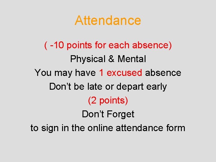 Attendance ( -10 points for each absence) Physical & Mental You may have 1 Attendance ( -10 points for each absence) Physical & Mental You may have 1