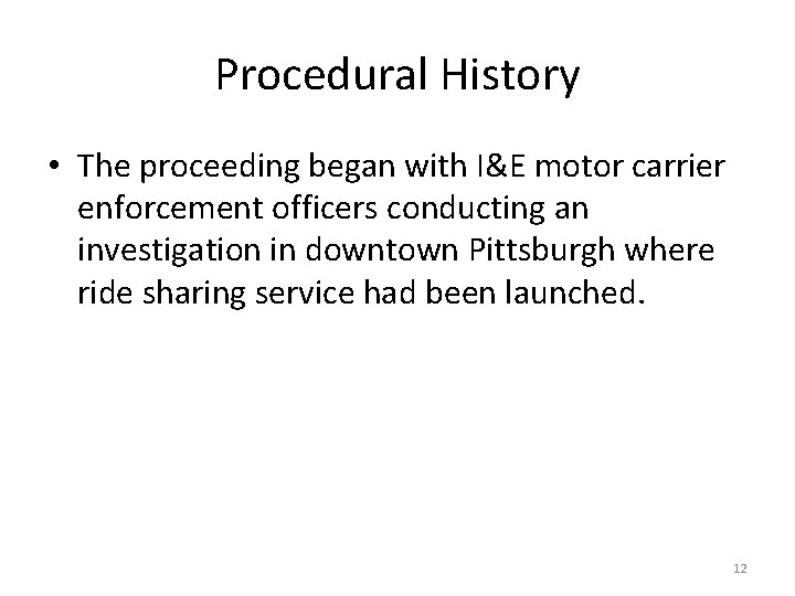 Procedural History • The proceeding began with I&E motor carrier enforcement officers conducting an