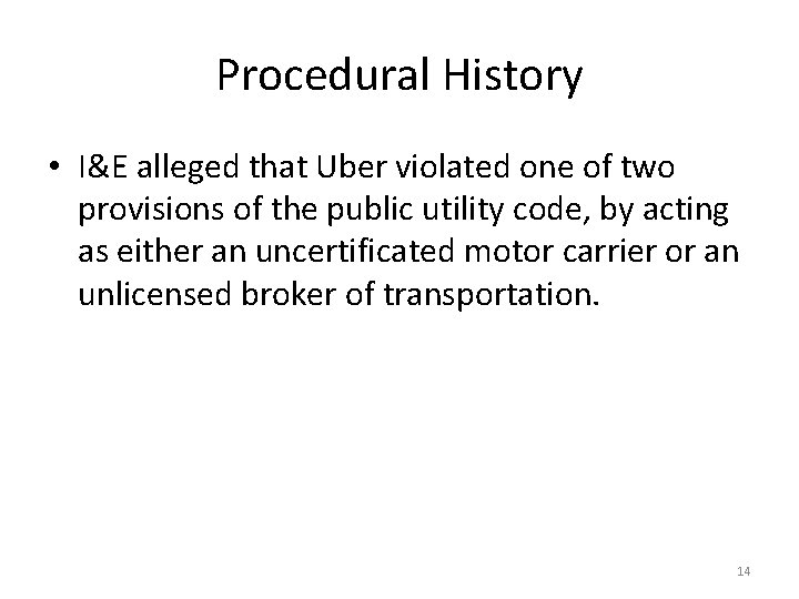 Procedural History • I&E alleged that Uber violated one of two provisions of the