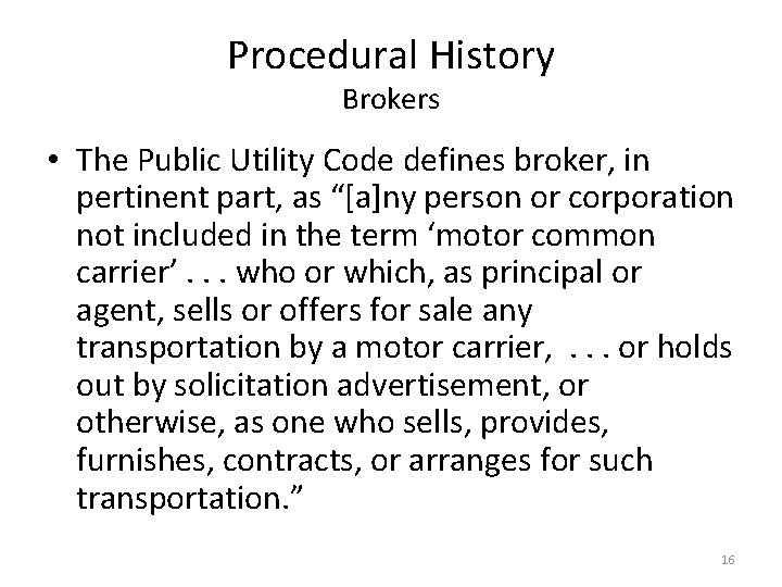 Procedural History Brokers • The Public Utility Code defines broker, in pertinent part, as