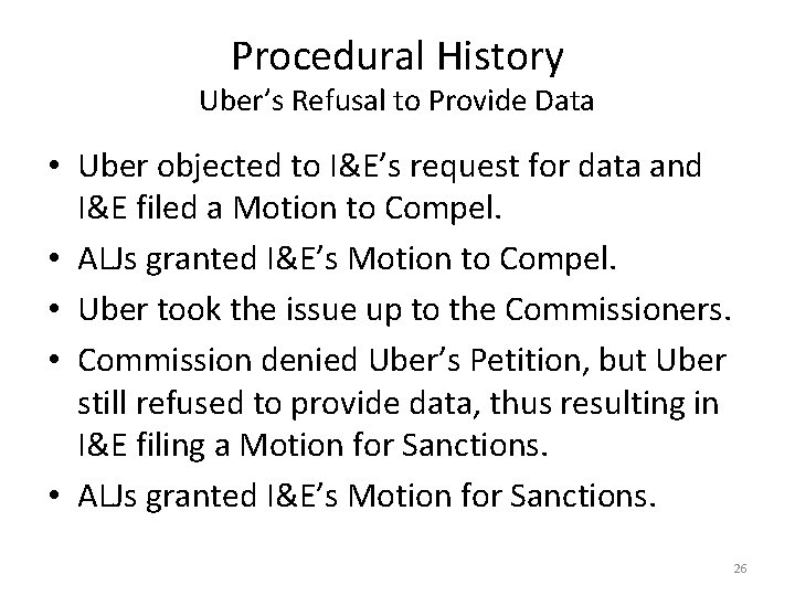 Procedural History Uber’s Refusal to Provide Data • Uber objected to I&E’s request for