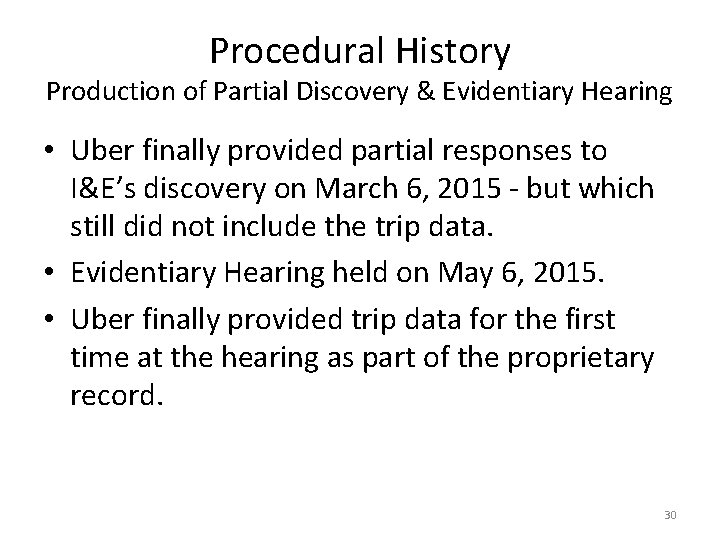 Procedural History Production of Partial Discovery & Evidentiary Hearing • Uber finally provided partial