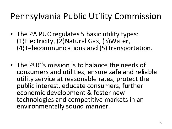 Pennsylvania Public Utility Commission • The PA PUC regulates 5 basic utility types: (1)Electricity,