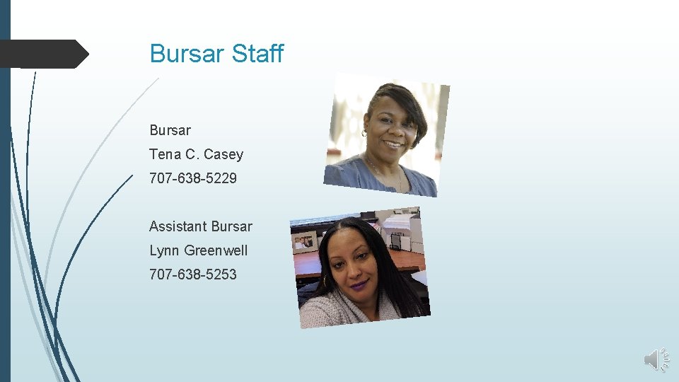 Bursar Staff Bursar Tena C. Casey 707 -638 -5229 Assistant Bursar Lynn Greenwell 707