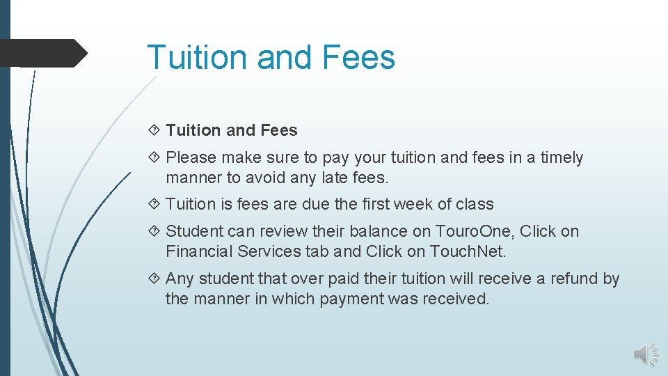 Tuition and Fees Please make sure to pay your tuition and fees in a