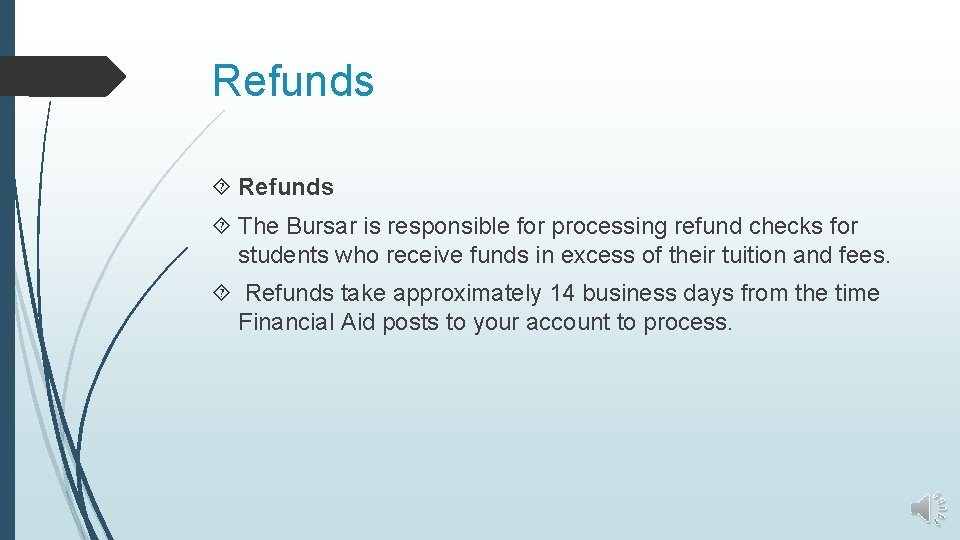 Refunds The Bursar is responsible for processing refund checks for students who receive funds