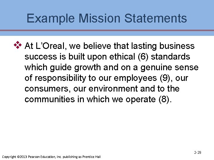 Example Mission Statements v At L’Oreal, we believe that lasting business success is built