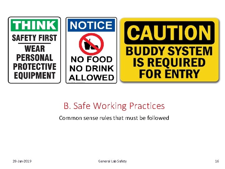 B. Safe Working Practices Common sense rules that must be followed 28‐Jan‐ 2019 General