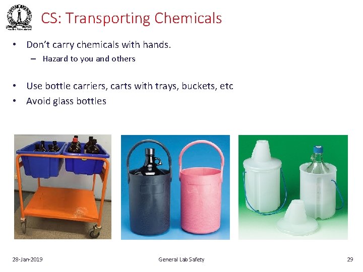 CS: Transporting Chemicals • Don’t carry chemicals with hands. – Hazard to you and