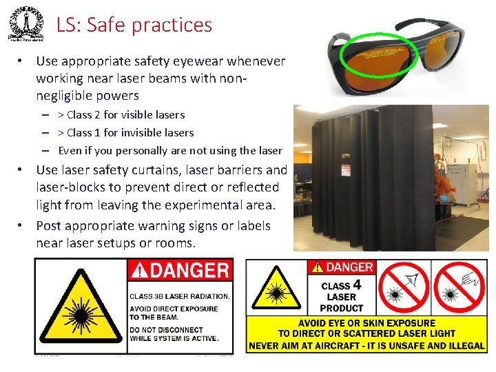 LS: Safe practices • Use appropriate safety eyewear whenever working near laser beams with